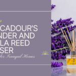 The Acadour's Lavender and Vanilla Reed Diffuser: A Necessity for Tranquil Homes